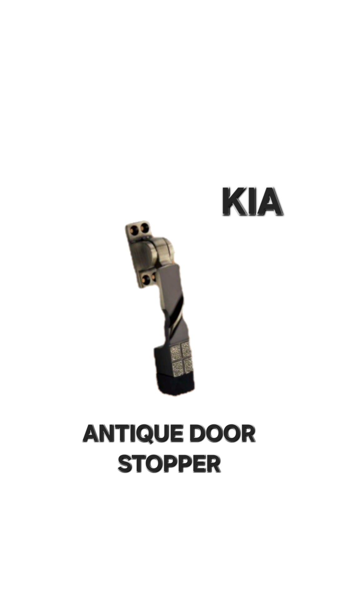 KIA DOOR STOPPER (ANTIQUE FINISH)